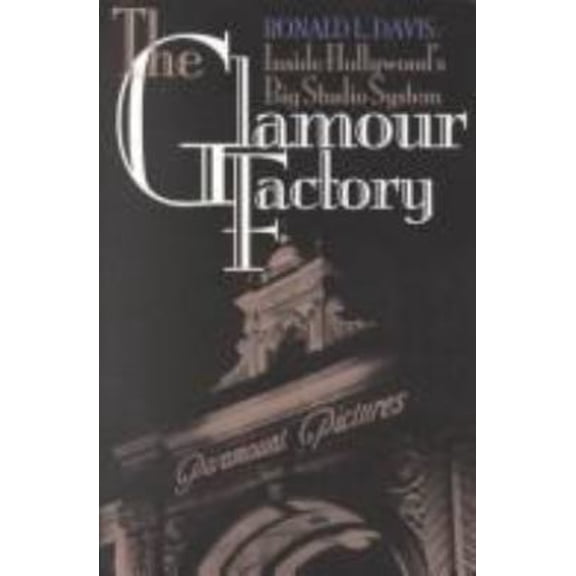 Pre-Owned The Glamour Factory: Inside Hollywood's Big Studio System (Hardcover) 0870743570 9780870743573