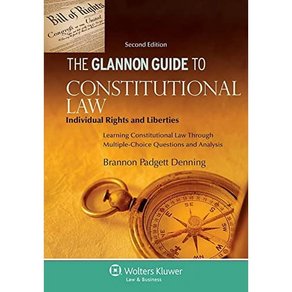 The Glannon Guide to Constitutional Law: Individual Rights and Liberties, Learning Constitutional Law Through Multiple-Choice Questions and Analysis, 9781454846871, Paperback, 2