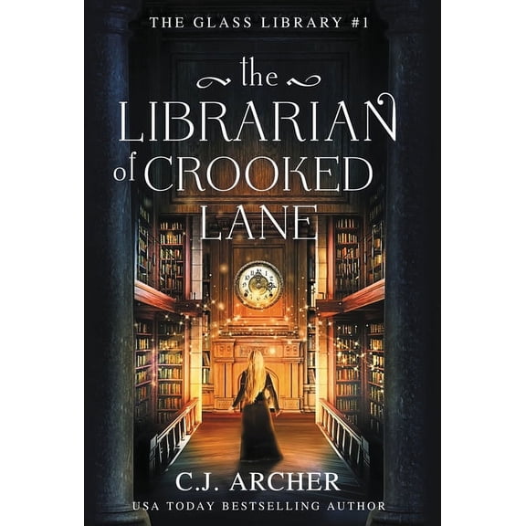 The Glass Library The Librarian of Crooked Lane, Book 1, (Hardcover)