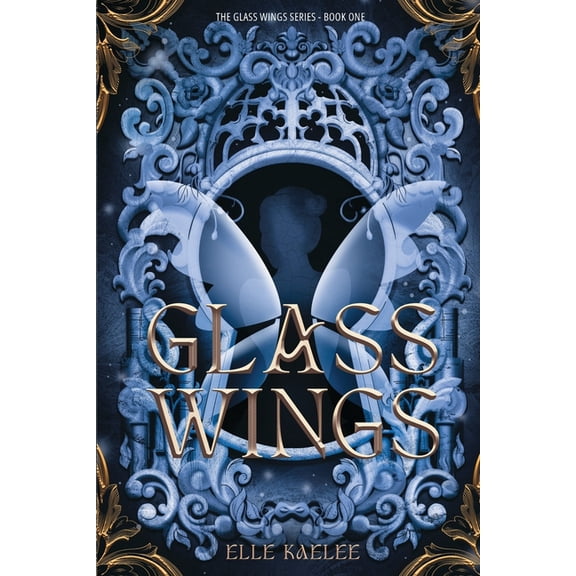 The Glass Wings Glass Wings, Book 1, (Paperback)