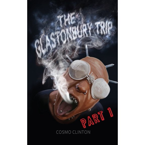 The Glastonbury Trip : Terror awaits two impoverished student DJs who decide to hitch from Manchester to Glastonbury (Paperback)