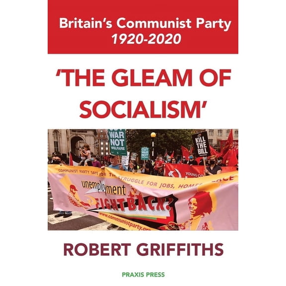 'The Gleam of Socialism': Britain's Communist Party 1920-2020, (Paperback)