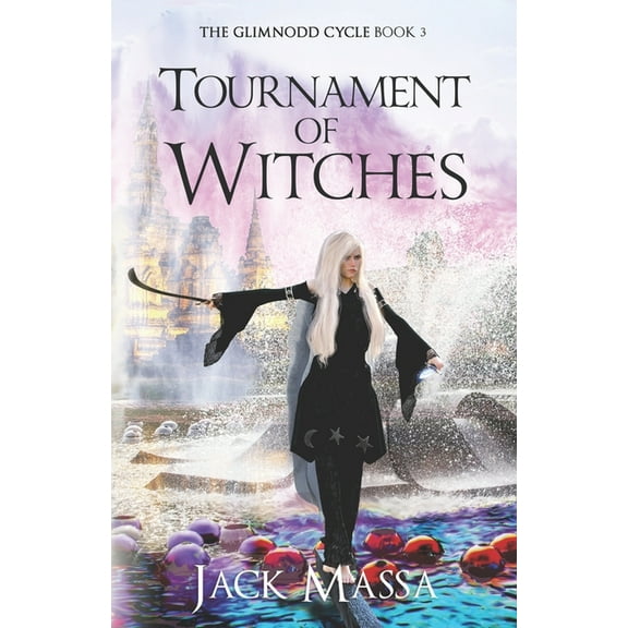 The Glimnodd Cycle Tournament of Witches: Epic Sword and Sorcery Adventure, Book 3, (Paperback)