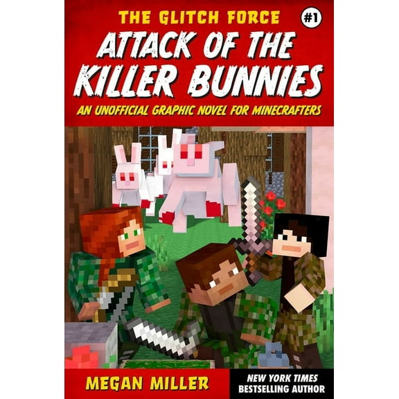 The Glitch Force: Attack of the Killer Bunnies : An Unofficial Graphic Novel for Minecrafters (Series #1) (Paperback)