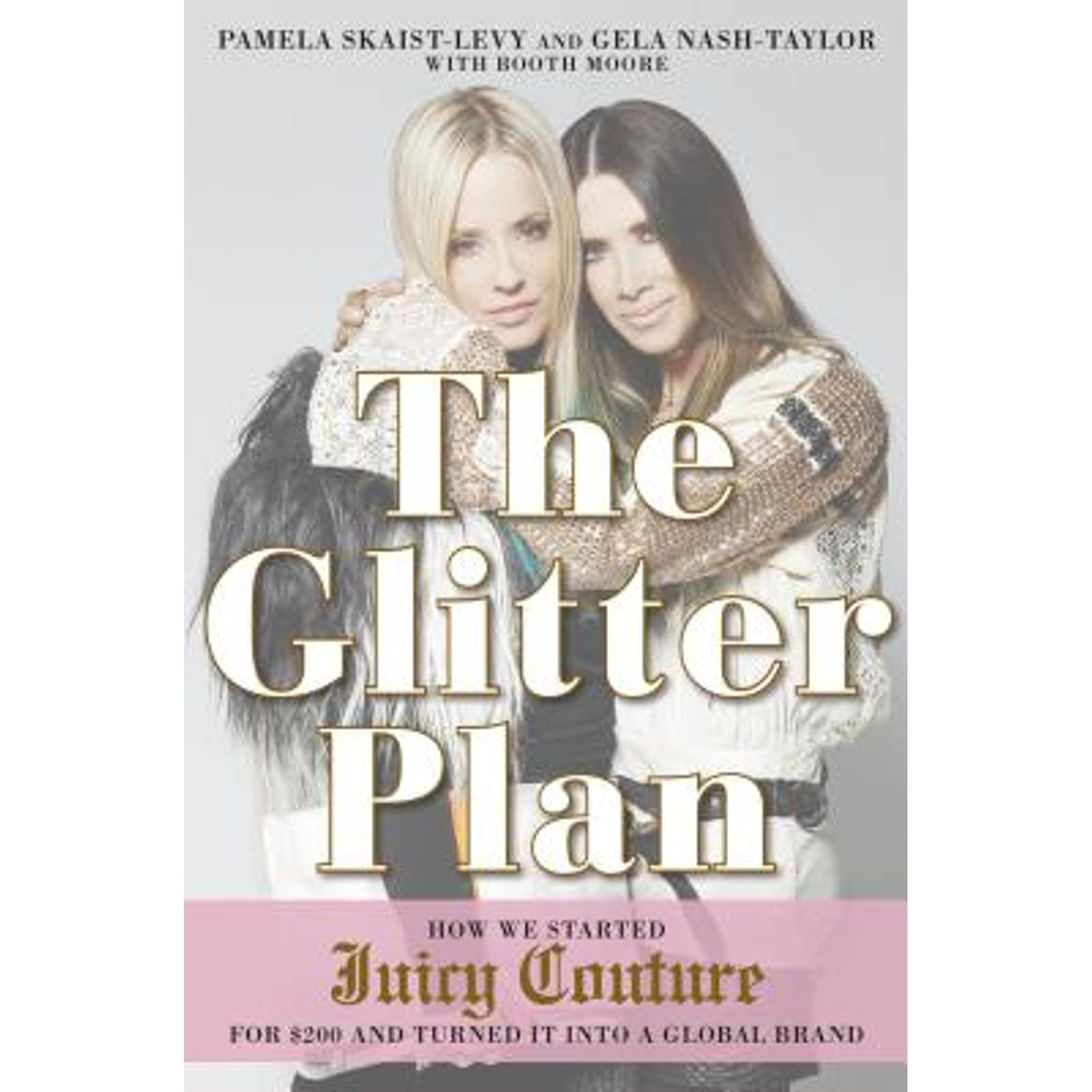 Pre Owned The Glitter Plan How We Started Juicy Couture For 200 And pre-owned-the-glitter-plan-how-we-started-juicy-couture-for-200-and