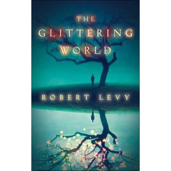 The Glittering World: A Book Club Recommendation! (Hardcover) by Robert Levy
