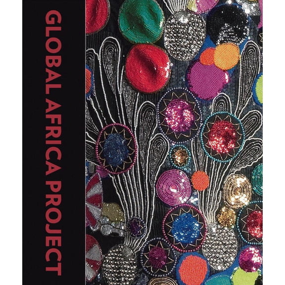 The Global Africa Project (Paperback) by Lowery Stokes Sims, Leslie King-Hammond
