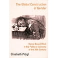 thumbnail image 1 of The Global Construction of Gender: Home-Based Work in the Political Economy of the 20th Century, (Paperback), 1 of 1