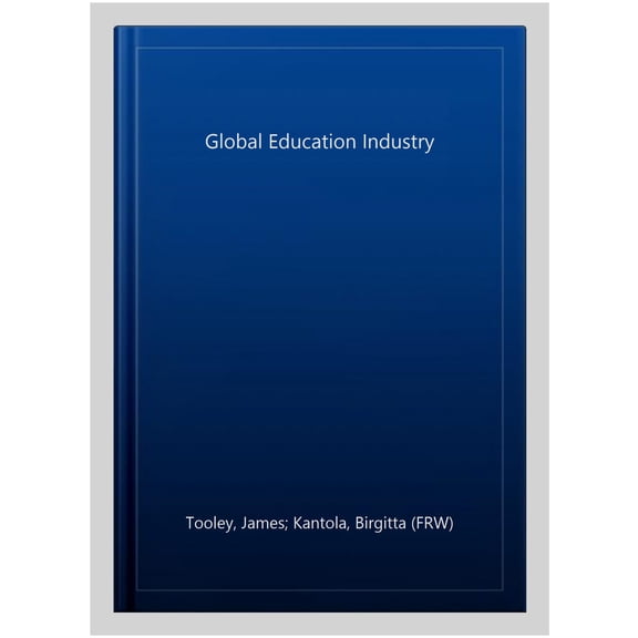 Global Education Industry : Lessons From Private Education in Developing Countries (Hardcover)