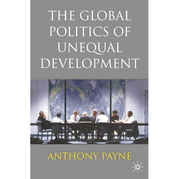 The Global Politics of Unequal Development, (Hardcover)