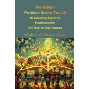 The Global Problem Solver Toolkit: 15 Country Specific Frameworks for Day to Day Issues, (Paperback)