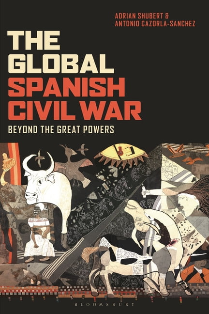 The Global Spanish Civil War: Beyond the Great Powers, (Paperback)