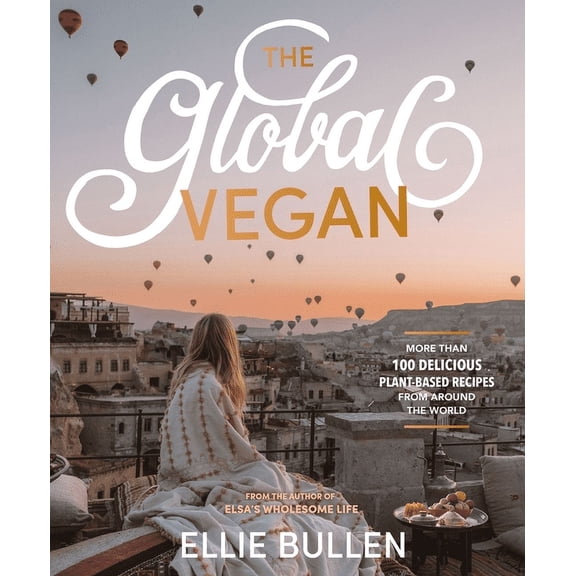 The Global Vegan: More Than 100 Plant-Based Recipes from Around the World, (Paperback)