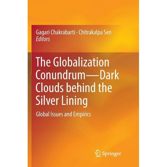The Globalization Conundrum--Dark Clouds Behind the Silver Lining: Global Issues and Empirics, (Paperback)