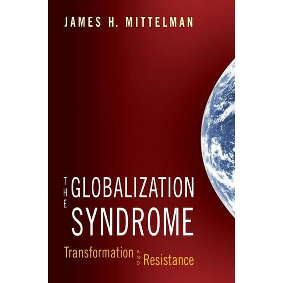 The Globalization Syndrome: Transformation and Resistance, (Paperback)