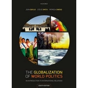 The Globalization of World Politics An Introduction to International Relations -- John Baylis
