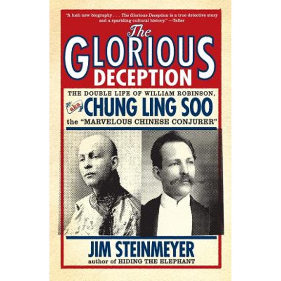 Pre-Owned The Glorious Deception: The Double Life of William Robinson, Aka Chung Ling Soo, the Marvelous Chinese Conjurer (Paperback) 078671770X 9780786717705