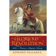 Glorious Revolution 1688 Britains Fight for Liberty, Paperback