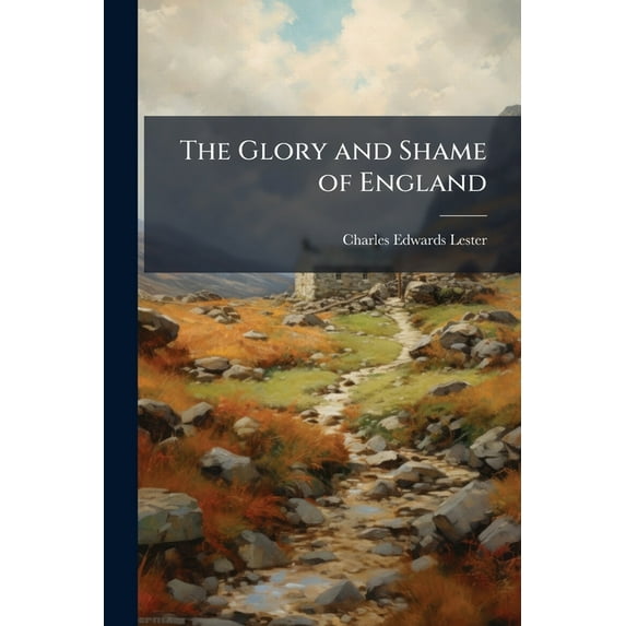 The Glory and Shame of England : In Twelve Books, Part 1 (Paperback)