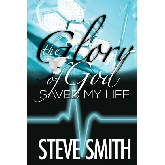The Glory of God Saved My Life, (Paperback)