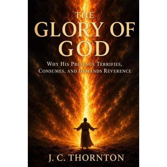 Learn of Me The Glory of God: Why His Presence Terrifies, Consumes, and Demands Reverence., Book 3, (Paperback)