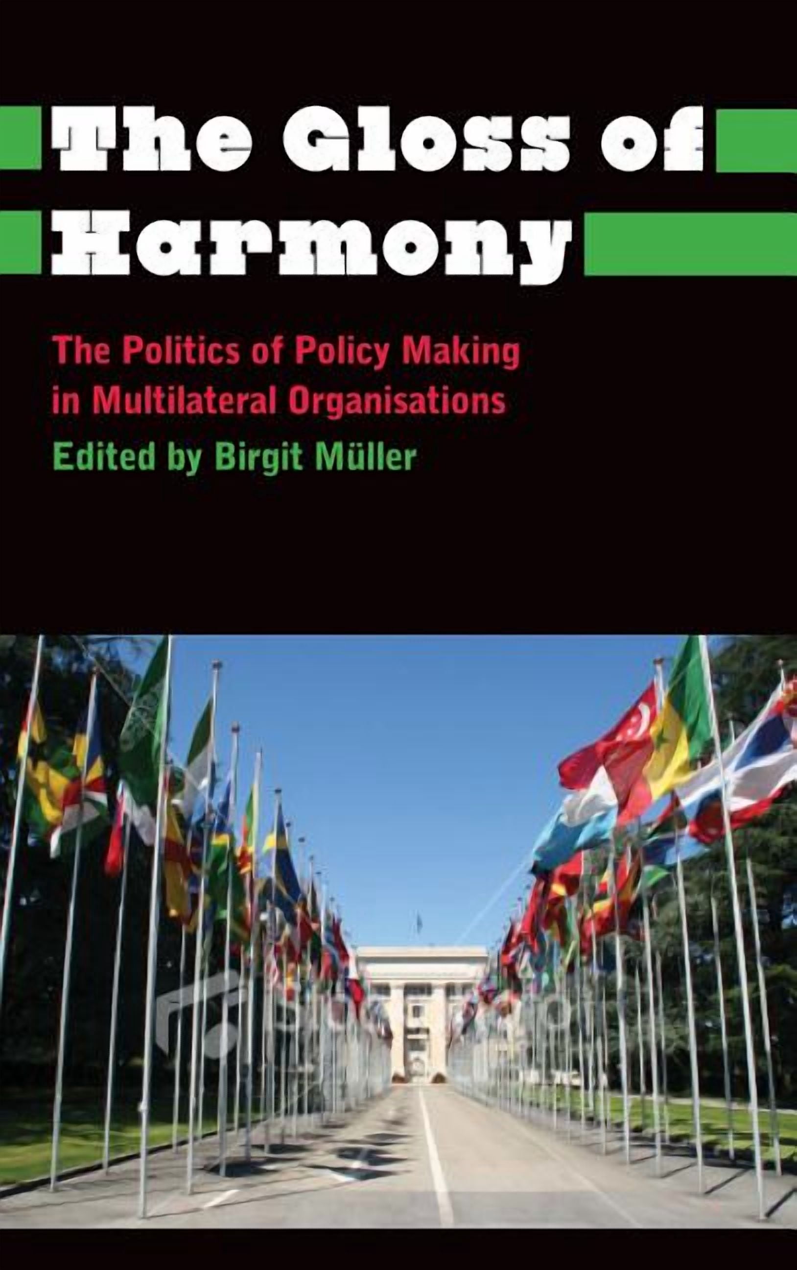 Anthropology, Culture and Society The Gloss of Harmony: The Politics of Policy-Making in Multilateral Organisations, (Paperback)