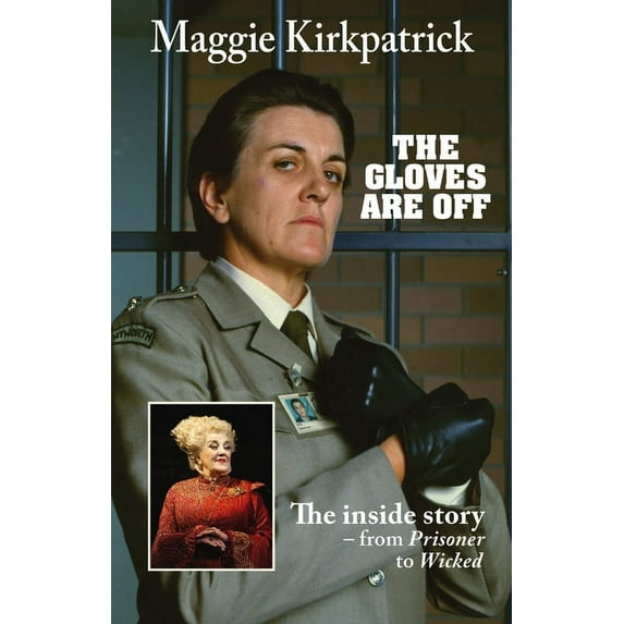 The Gloves Are Off: The inside story - from Prisoner to Wicked, (Paperback)