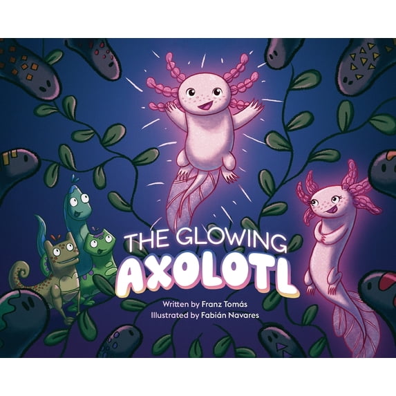 The Glowing Axolotl, (Hardcover)