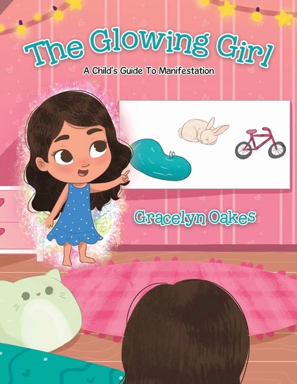 The Glowing Girl: A Child's Guide to Manifestation, (Paperback)