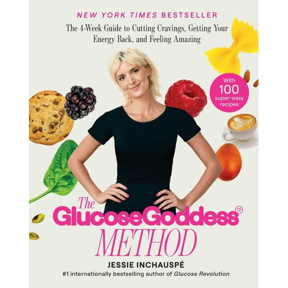 The Glucose Goddess Method: The 4-Week Guide to Cutting Cravings, Getting Your Energy Back, and Feeling Amazing (Hardcover)