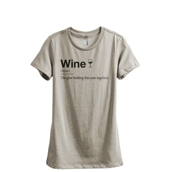 The Glue Holding This Year Together, Wine Women's Fashion Relaxed T-Shirt Tee Heather Tan Large