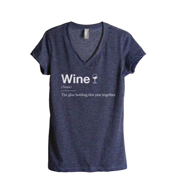 The Glue Holding This Year Together, Wine Women's Fashion Relaxed V-Neck T-Shirt Tee Heather Navy Medium