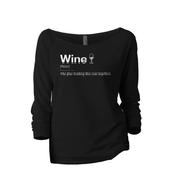 The Glue Holding This Year Together, Wine Women's Fashion Slouchy 3/4 Sleeves Raglan Lightweight Sweatshirt Black X-Large