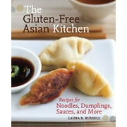 LAURA B RUSSELL The Gluten-Free Asian Kitchen : Recipes for Noodles, Dumplings, Sauces, and More [A Cookbook] (Paperback)