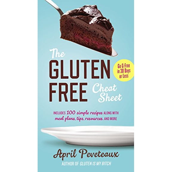 Pre-Owned The Gluten-Free Cheat Sheet: Go G-Free in 30 Days or Less (Paperback) 0399172998 9780399172991