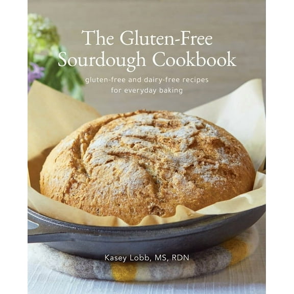 The Gluten-Free Sourdough Cookbook: gluten-free and dairy-free recipes for everyday baking, (Paperback)
