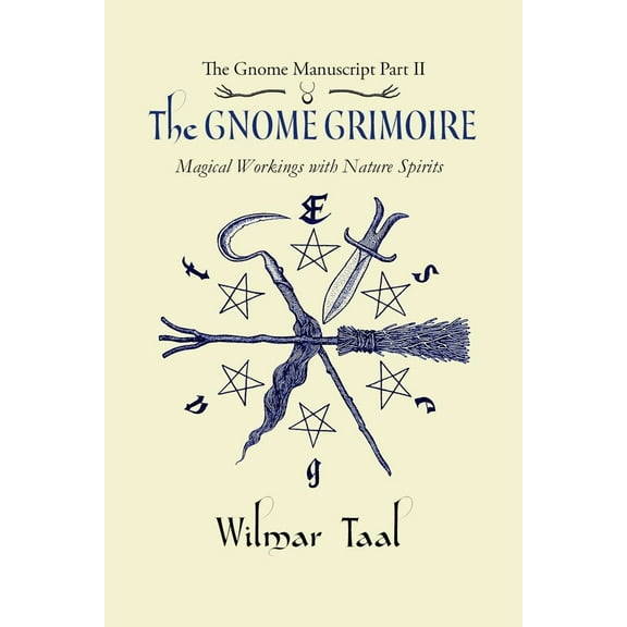 The Gnome Grimoire Part Two: Magical Workings With Nature Spirits Book by Wilmar Taal