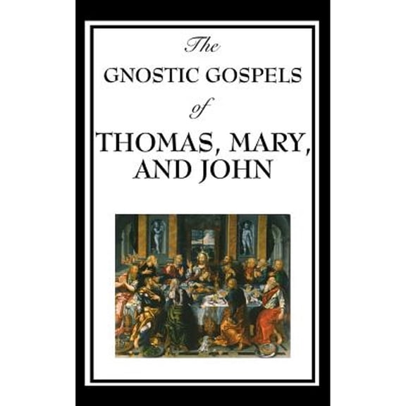 The Gnostic Gospels of Thomas, Mary, and John (Hardcover) by D Ric Thomas
