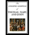 thumbnail image 1 of The Gnostic Gospels of Thomas, Mary, and John: Early Christian Texts of Gnosis and Revelation, (Paperback), 1 of 1
