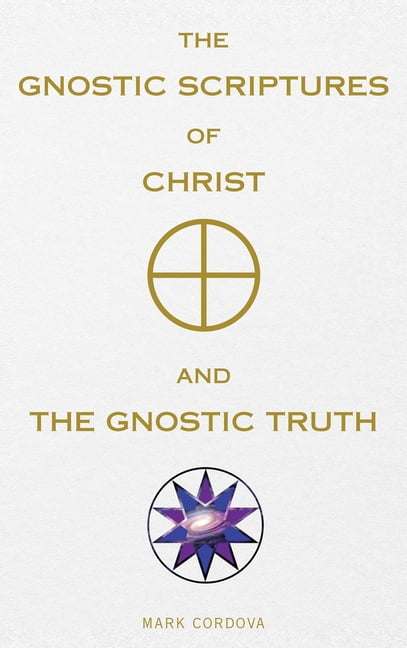 The Gnostic Scriptures of Christ and The Gnostic Truth, (Hardcover)