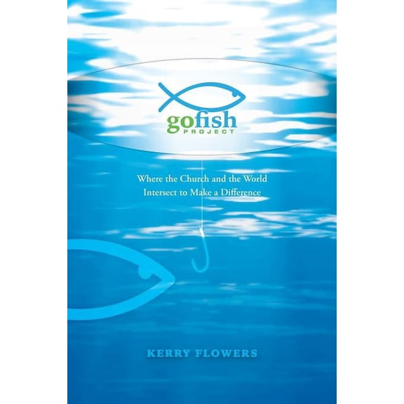 The Go Fish Project: Where the Church and the World Intersect to Make a Difference