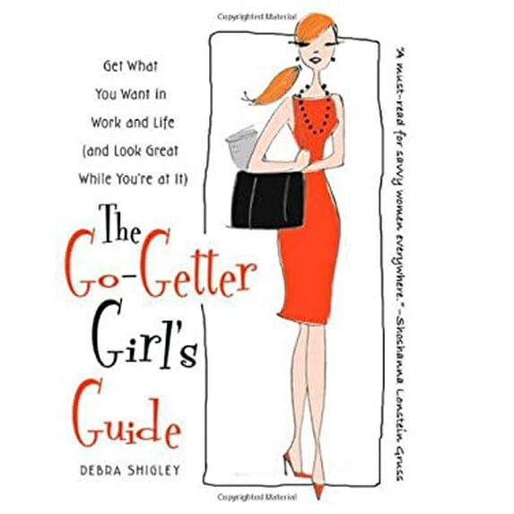 Pre-Owned The Go-Getter Girl's Guide: Get What You Want in Work and Life (and Look Great While You're at It) (Paperback) 031255575X 9780312555757