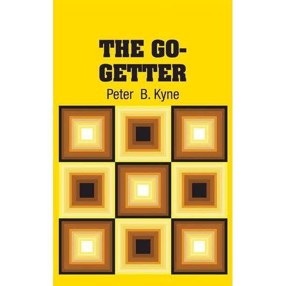 The Go-Getter -- Peter B. Kyne