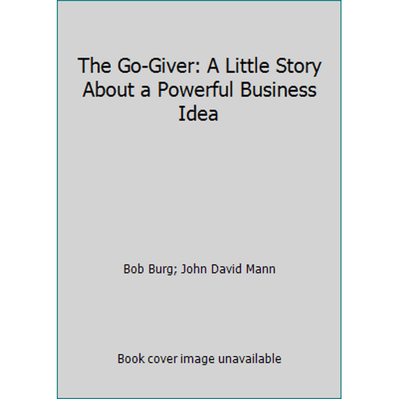 Pre-Owned The Go-Giver: A Little Story About a Powerful Business Idea (Paperback) 1591842530 9781591842538