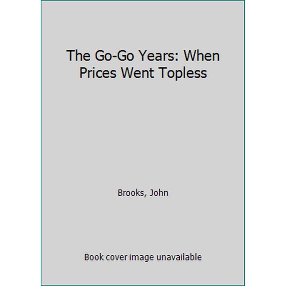 Pre-Owned The Go-Go Years: When Prices Went Topless (Unknown) 0345242521 9780345242525