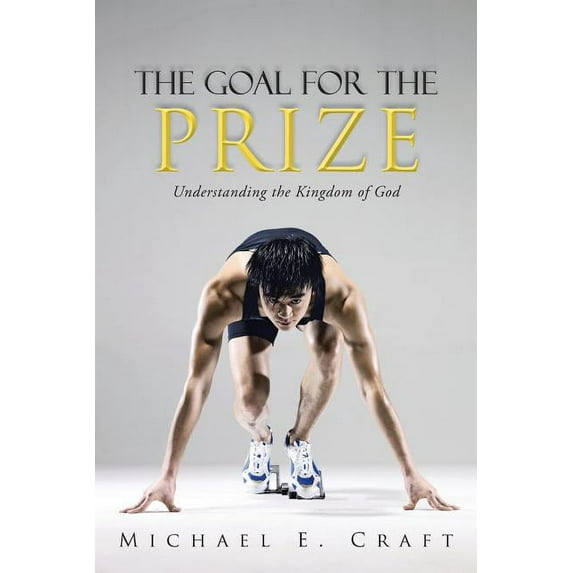 The Goal for the Prize: Understanding the Kingdom of God