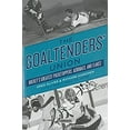 thumbnail image 1 of Pre-Owned The Goaltenders' Union: Hockey's Greatest Puckstoppers, Acrobats, and Flakes (Paperback) 1770411496 9781770411494, 1 of 1