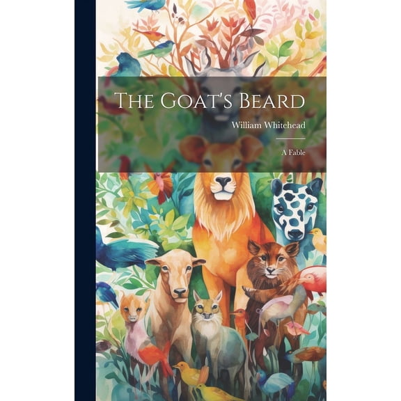 The Goat's Beard: A Fable, (Hardcover)