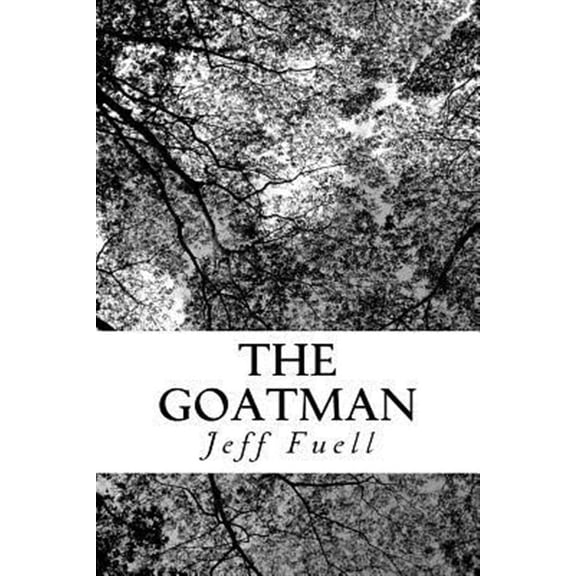 The Goatman  Paperback  1496100514 9781496100511 Jeff Fuell