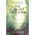 thumbnail image 1 of Pre-Owned The Goblin's Daughter (Paperback) by M K Sawyer, 1 of 1